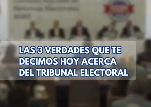 3 verdades acerca del Tribunal Electoral-CNRE-Reformas Electorales-Comisión Nacional de Reformas Electorales-TE-Tribunal Electoral-verificadocontigo.com